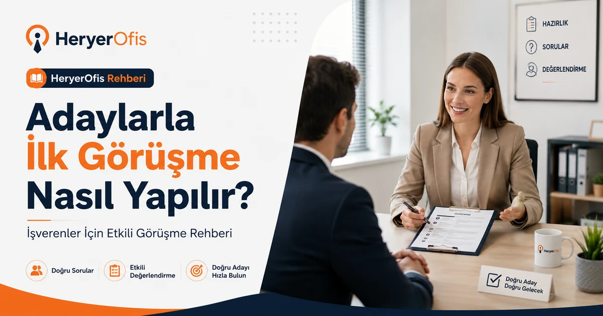 Adaylarla İlk Görüşme Nasıl Yapılır? Neler Sorulmalı ?